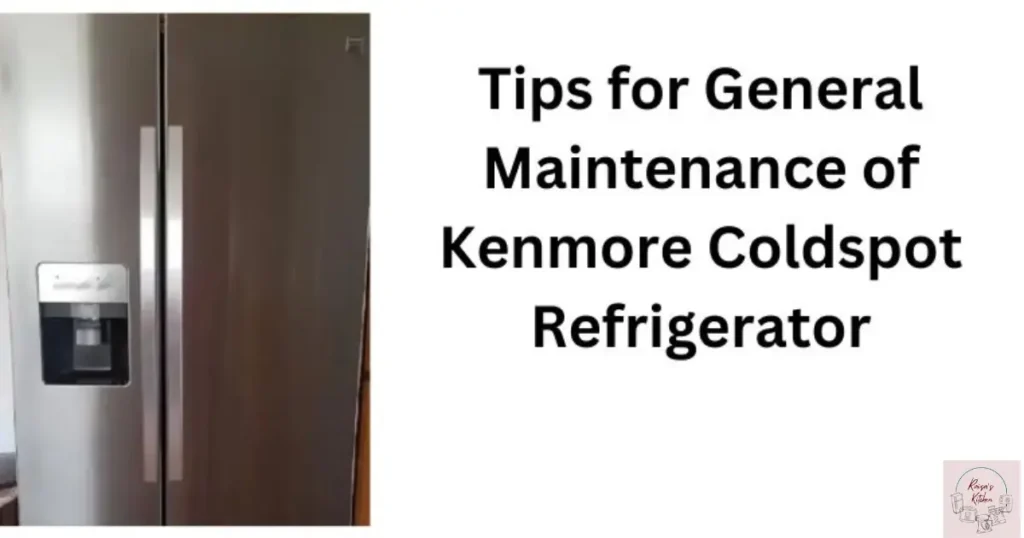 Tips for General Maintenance of Kenmore Coldspot Refrigerator